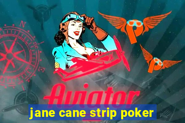 jane cane strip poker